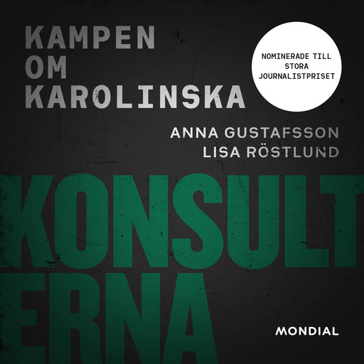 Konsulterna : kampen om Karolinska, Anna Gustafsson, Lisa Röstlund