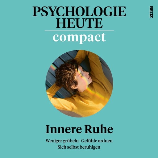 Psychologie Heute Compact 77: Innere Ruhe, Psychologie Heute