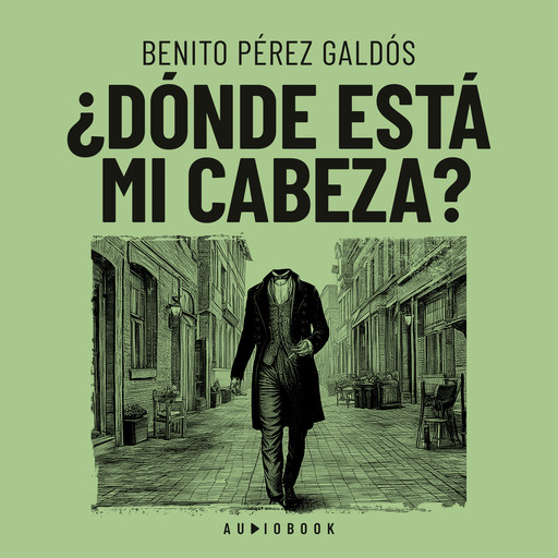 Donde está mi cabeza, Benito Pérez Galdós