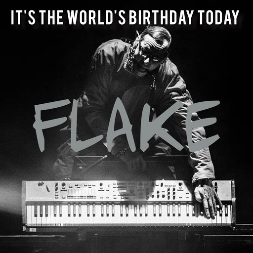 It’s the World’s Birthday Today, Christian "Flake" Lorenz