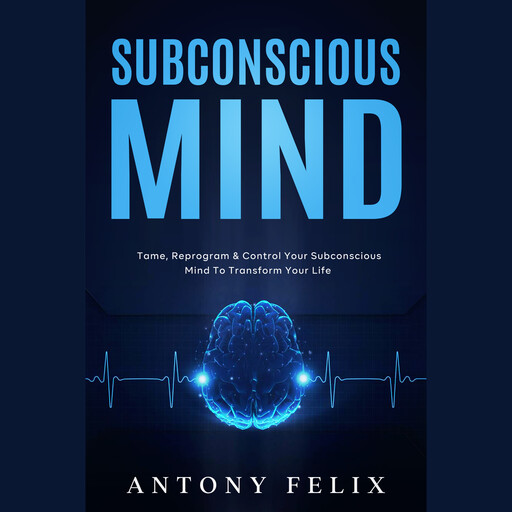 Subconscious Mind, Antony Felix