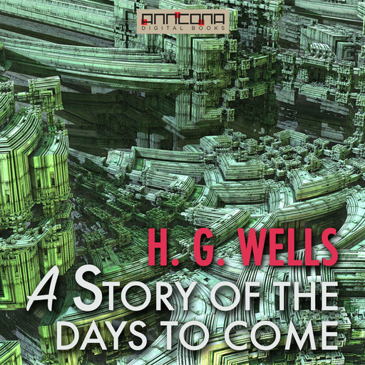 A Story of the Days To Come, Herbert Wells