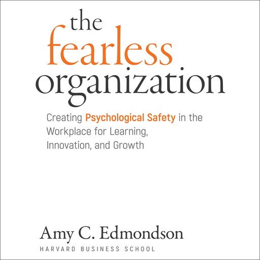 The Fearless Organization, Amy C.Edmondson
