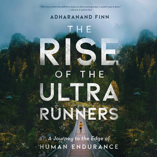 The Rise of the Ultra Runners, Adharanand Finn