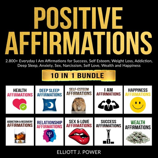 Positive Affirmations: 10 in 1 Bundle, Elliott J. Power
