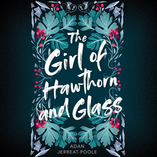The Girl of Hawthorn and Glass, Adan Jerreat-Poole