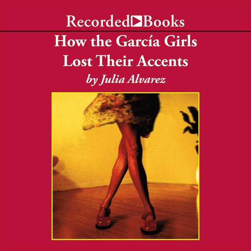 How the Garcia Girls Lost Their Accents, Julia Alvarez