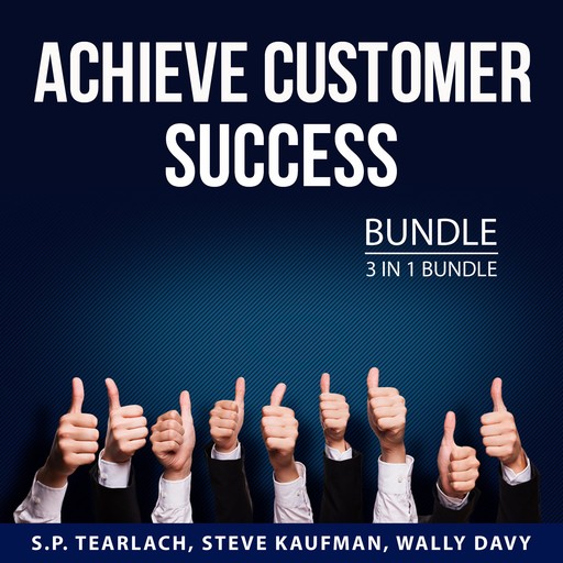 Achieve Customer Success Bundle, 3 in 1 Bundle, Wally Davy, S.P. Tearlach, Steve Kaufman