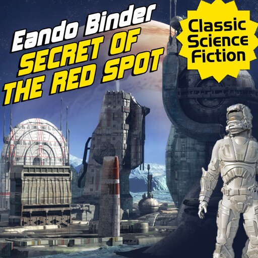 Secret of the Red Spot, Eando Binder