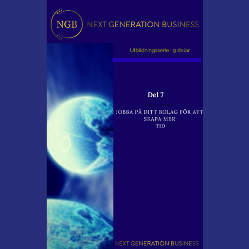 NextGenerationBusiness Del 7 Jobba PÅ ditt bolag för att skapa mer tid, Annalena Lindroos, Linnea Kempe