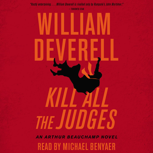 Kill All the Judges - An Arthur Beauchamp Novel, Book 3 (Unabridged), William Deverell