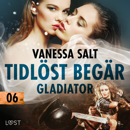 Tidlöst begär 6: Gladiator - erotisk novell, Vanessa Salt