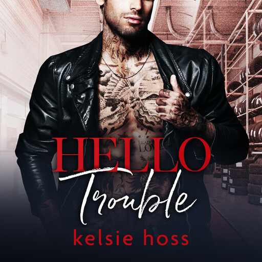 Hello Trouble, Kelsie Hoss