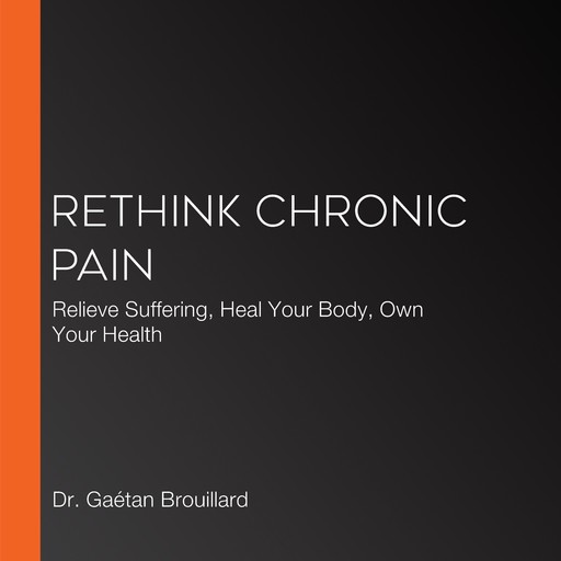 Rethink Chronic Pain, Gaétan Brouillard