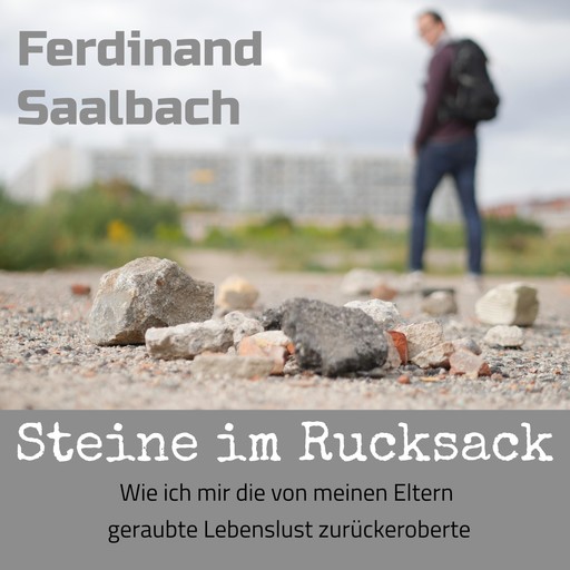 Steine im Rucksack (Hörbuch), Ferdinand Saalbach
