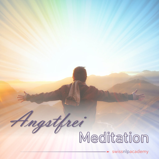 Meditation: Angstfrei, Franziska Haudenschild
