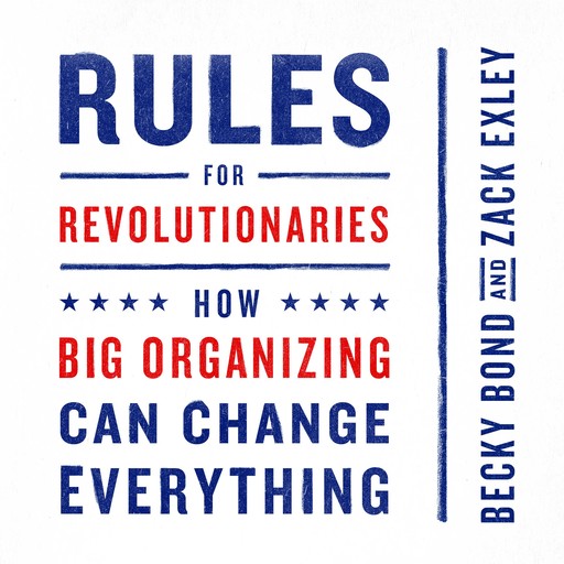 Rules for Revolutionaries, Becky Bond, Zack Exley