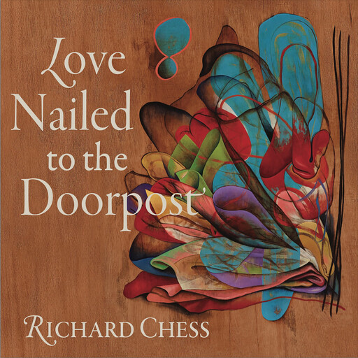 Love Nailed To The Doorpost, Richard Chess