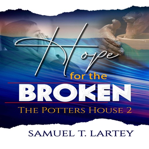 Hope for the Broken, Samuel T Lartey