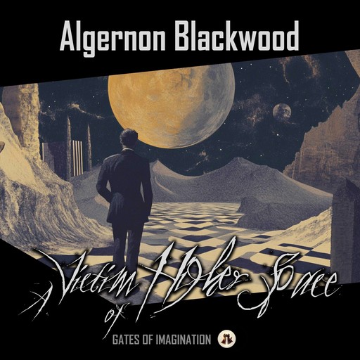 A Victim of Higher Space, Algernon Blackwood