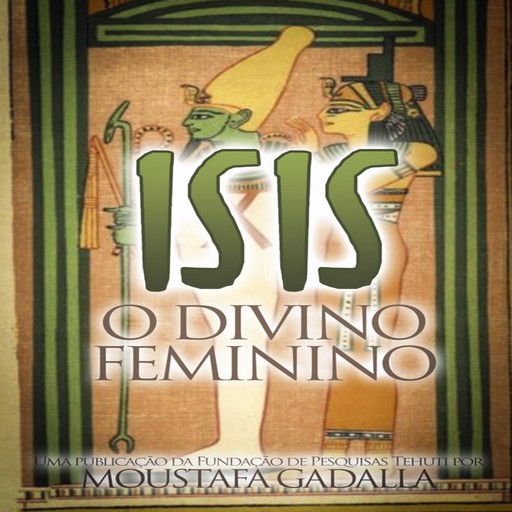 Isis O Divino Feminino, Moustafa Gadalla
