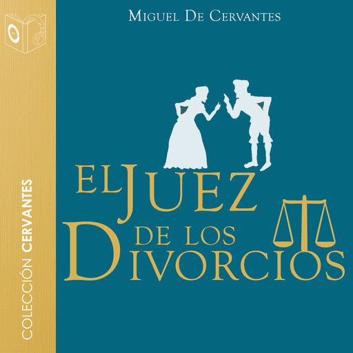 El juez de los divorcios - Dramatizado, Miguel de Cervantes Saavedra