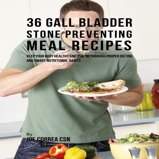 36 Gallbladder Stone Preventing Meal Recipes, Joe Correa CSN