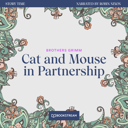 Cat and Mouse in Partnership - Story Time, Episode 3 (Unabridged), Brothers Grimm