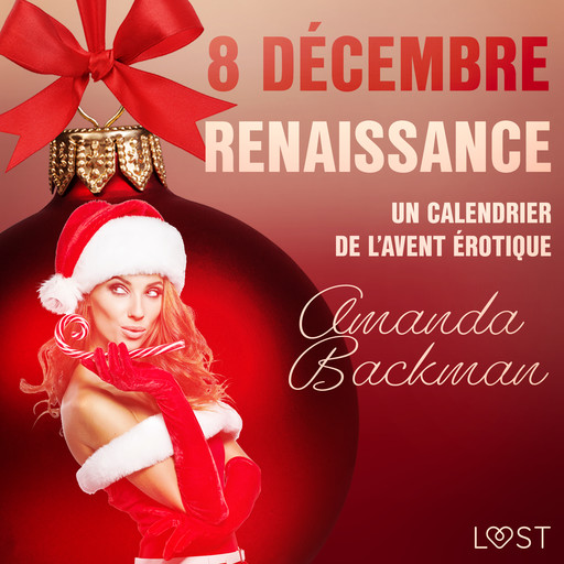 8 décembre : Renaissance – Un calendrier de l’Avent érotique, Amanda Backman