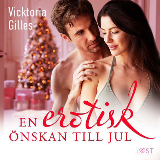 En erotisk önskan till jul - erotisk julnovell, Vicktoria Gilles