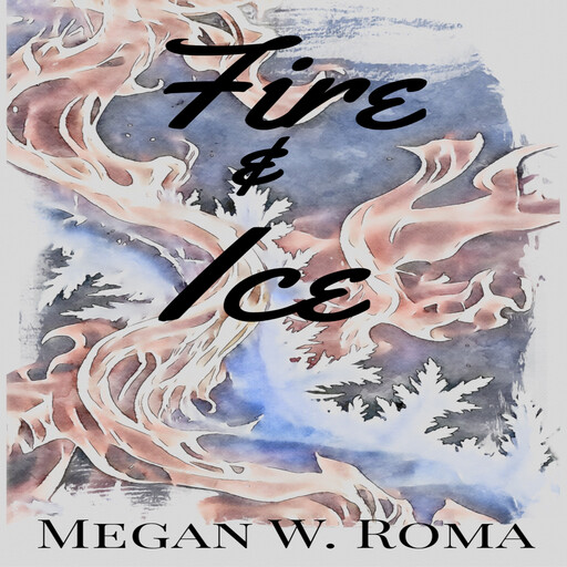 Fire & Ice, Megan W. Roma
