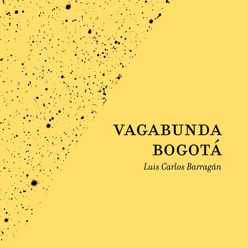 Vagabunda Bogotá, Luis Carlos Barragán