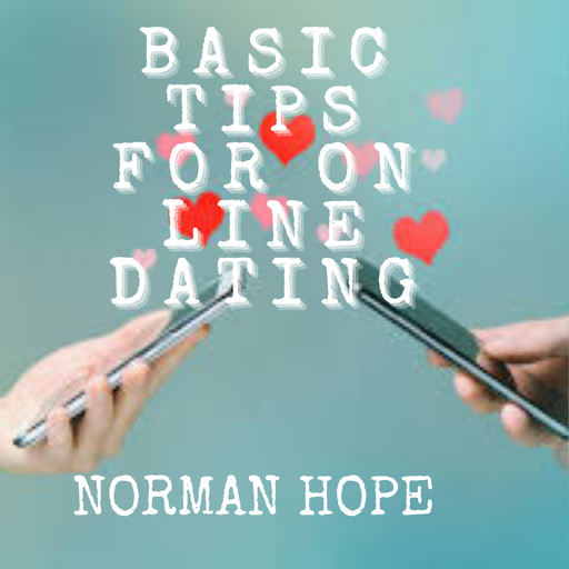 BASIC TIPS FOR ON LINE DATING, Norman Hope