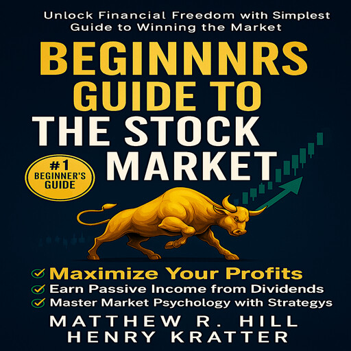 BEGINNERS GUIDE TO THE STOCK MARKET, HENRY KRATTER, MATTHEW R. HILL