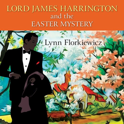 Lord James Harrington and the Easter Mystery, Lynn Florkiewicz