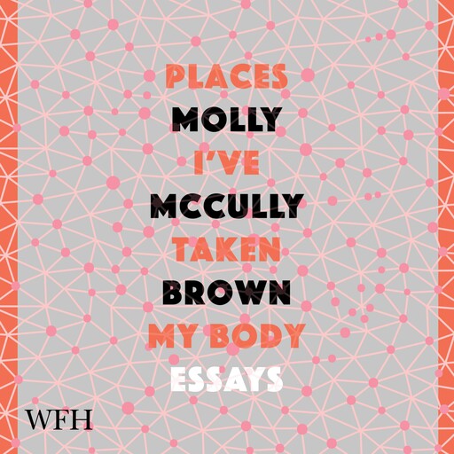 Places I've Taken My Body, Molly Brown