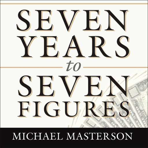 Seven Years to Seven Figures, Michael Masterson