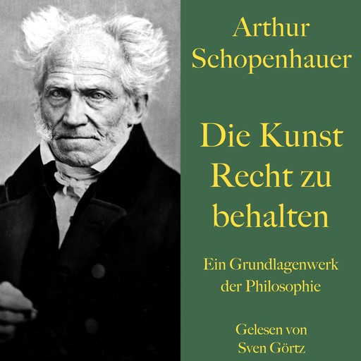 Arthur Schopenhauer: Die Kunst Recht zu behalten, Arthur Schopenhauer