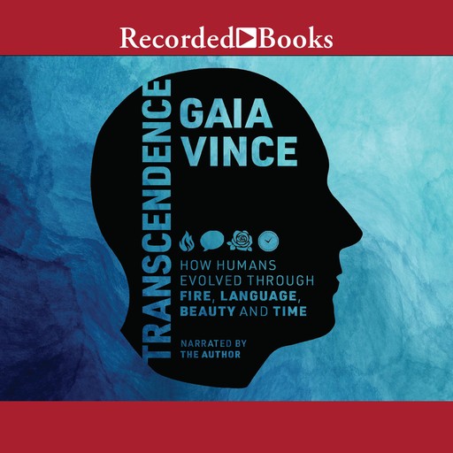 Transcendence, Gaia Vince