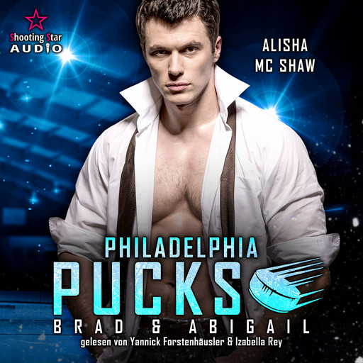 Philadelphia Pucks: Brad & Abigail - Philly Ice Hockey, Band 16 (ungekürzt), Alisha Mc Shaw