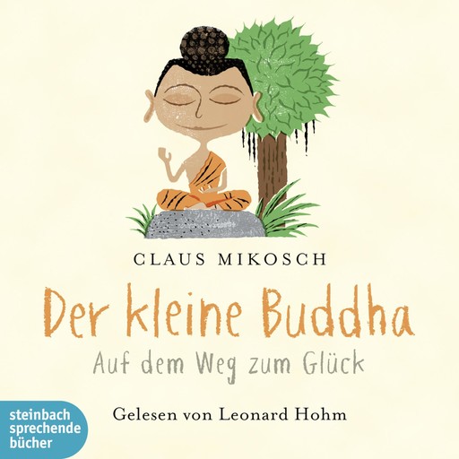 Der kleine Buddha - Auf dem Weg zum Glück (Ungekürzt), Claus Mikosch