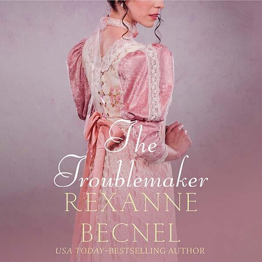 The Troublemaker, Rexanne Becnel