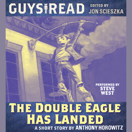 Guys Read: The Double Eagle Has Landed, Anthony Horowitz
