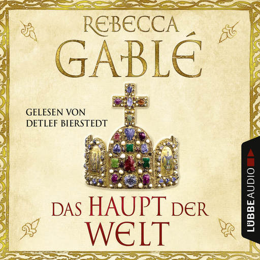 Das Haupt der Welt (Ungekürzt), Rebecca Gablé