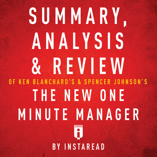 Summary, Analysis & Review of Ken Blanchard's & Spencer Johnson's The New One Minute Manager, Instaread