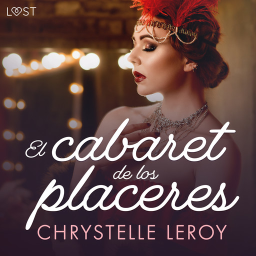 El cabaret de los placeres - un relato corto erótico, Chrystelle Leroy