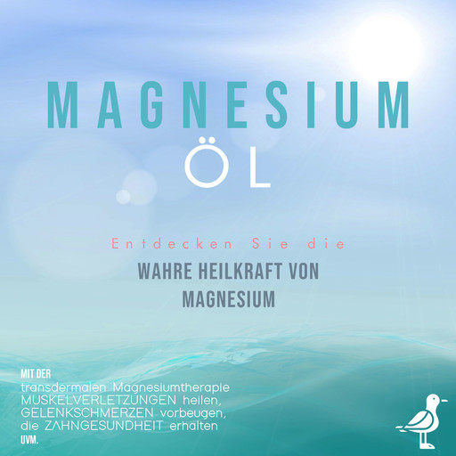 Magnesiumöl: Entdecken Sie die verborgene Heilkraft von Magnesium - Mit der transdermalen Magnesiumtherapie Muskelverletzungen heilen, Gelenkschmerzen vorbeugen, die Zahngesundheit erhalten uvm., Maximilian von Danwitz