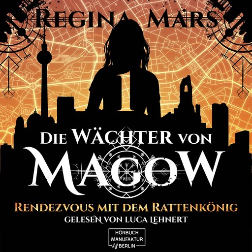 Rendezvous mit dem Rattenkönig - Wächter von Magow, Band 1 (ungekürzt), Regina Mars
