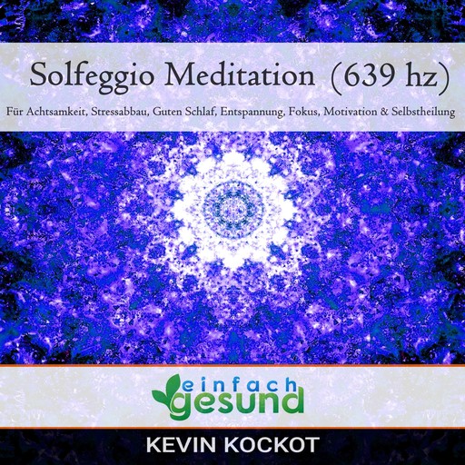 Solfeggio Meditation (639 hz), einfach gesund