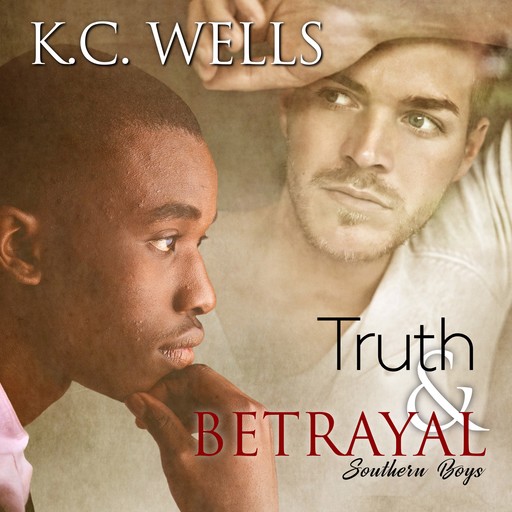 Truth & Betrayal (Southern Boys Book 1), K.C. Wells